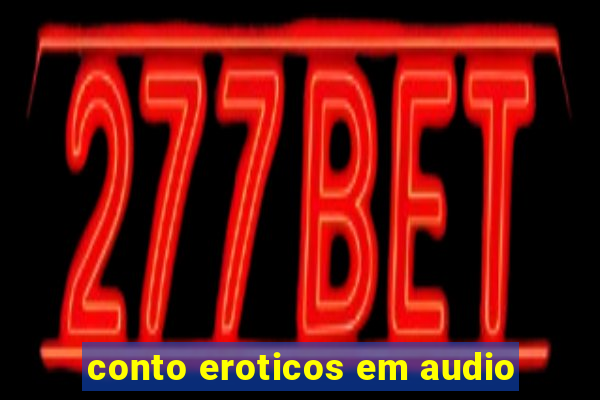 conto eroticos em audio